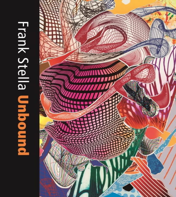 Frank Stella Unbound : Literature and Printmaking, Hardback Book