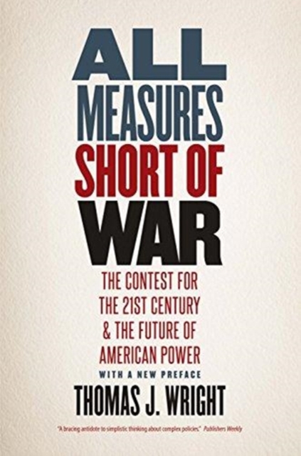 All Measures Short of War : The Contest for the Twenty-First Century and the Future of American Power, Paperback / softback Book