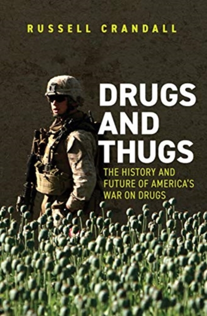 Drugs and Thugs : The History and Future of America’s War on Drugs, Paperback / softback Book