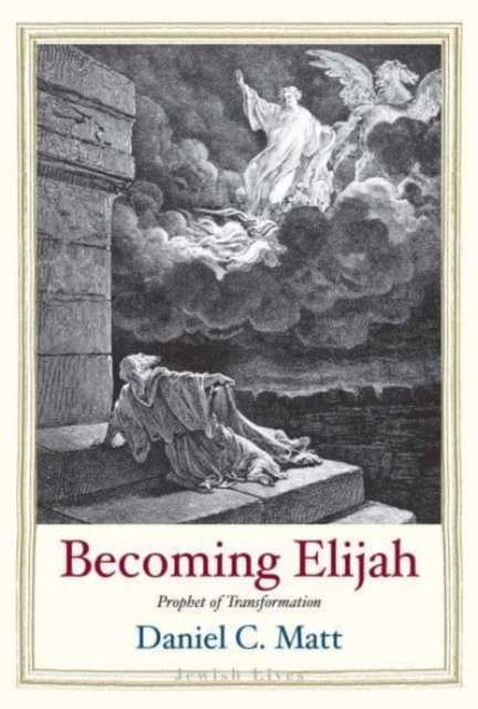 Becoming Elijah : Prophet of Transformation, Hardback Book