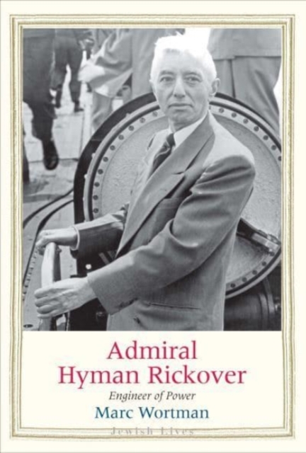 Admiral Hyman Rickover : Engineer of Power, Hardback Book
