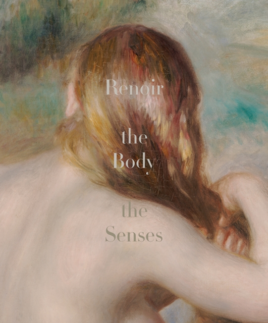 Renoir : The Body, The Senses, Hardback Book