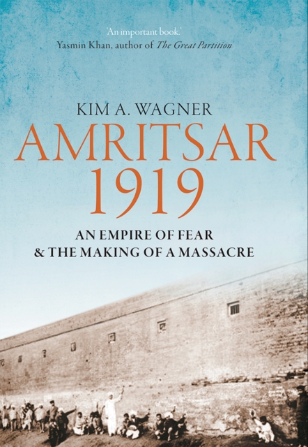 Amritsar 1919 : An Empire of Fear & the Making of a Massacre, EPUB eBook