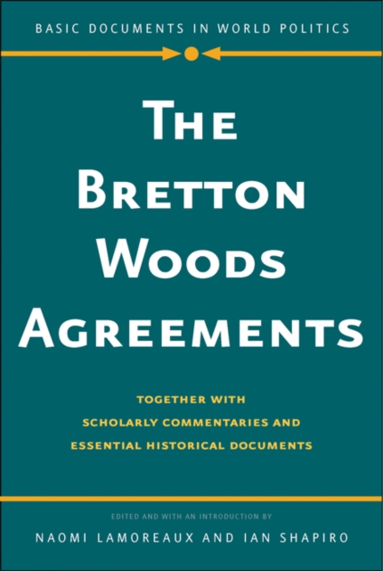 The Bretton Woods Agreements : Together with Scholarly Commentaries and Essential Historical Documents, EPUB eBook