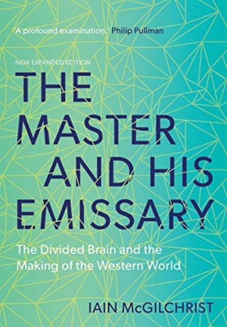 The Master and His Emissary : The Divided Brain and the Making of the Western World, Paperback / softback Book