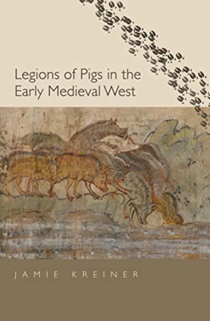 Legions of Pigs in the Early Medieval West, Hardback Book