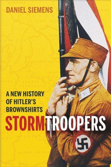 Stormtroopers : A New History of Hitler's Brownshirts, Paperback / softback Book