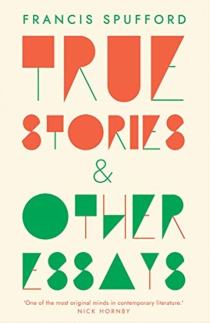 True Stories : And Other Essays, Paperback / softback Book