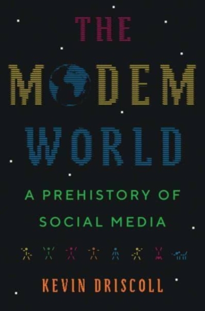 The Modem World : A Prehistory of Social Media, Hardback Book