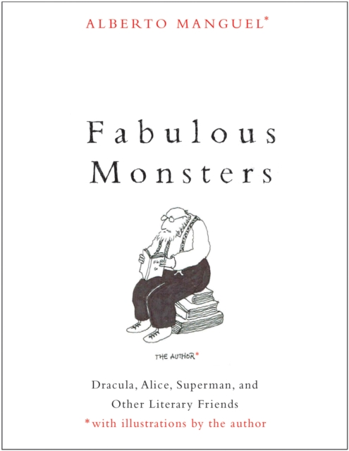 Fabulous Monsters : Dracula, Alice, Superman, and Other Literary Friends, EPUB eBook