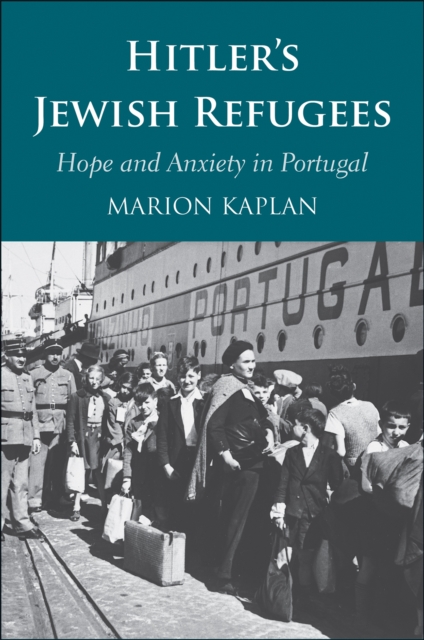 Hitler's Jewish Refugees : Hope and Anxiety in Portugal, EPUB eBook