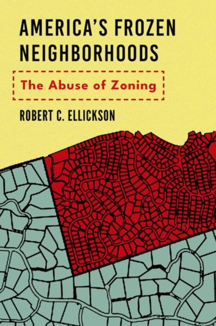 America's Frozen Neighborhoods : The Abuse of Zoning, Hardback Book