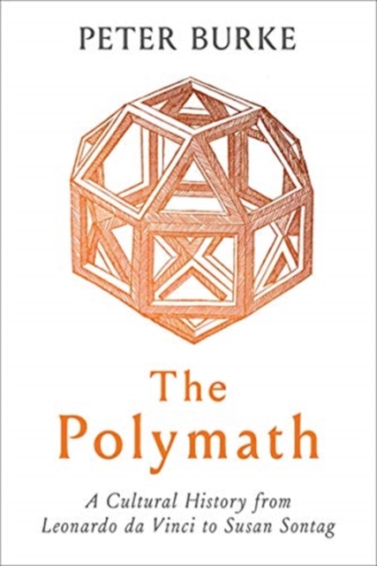 The Polymath : A Cultural History from Leonardo da Vinci to Susan Sontag, Hardback Book