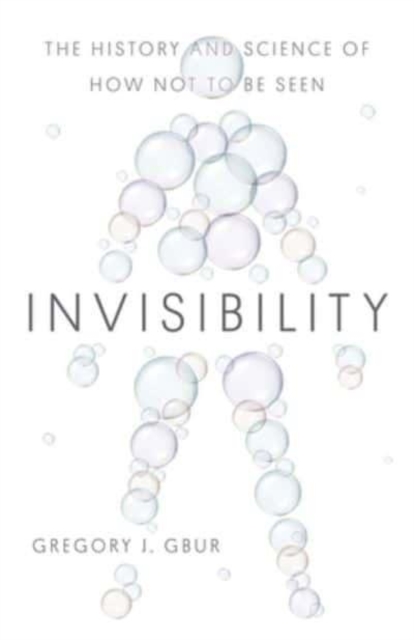 Invisibility : The History and Science of How Not to Be Seen, Hardback Book