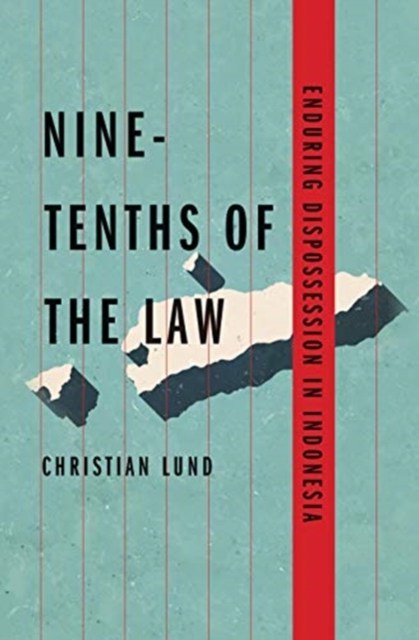 Nine-Tenths of the Law : Enduring Dispossession in Indonesia, Paperback / softback Book