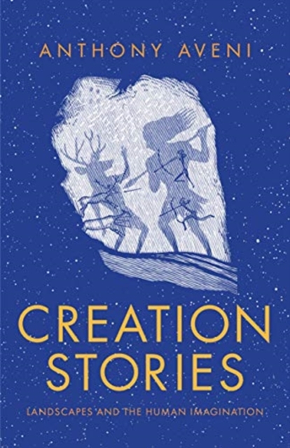 Creation Stories : Landscapes and the Human Imagination, Hardback Book