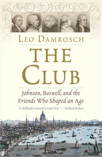 The Club : Johnson, Boswell, and the Friends Who Shaped an Age, Paperback / softback Book
