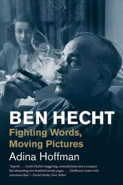 Ben Hecht : Fighting Words, Moving Pictures, Paperback / softback Book