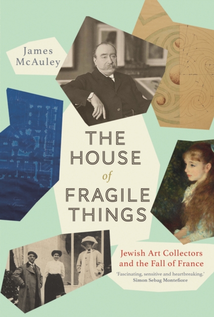 The House of Fragile Things : Jewish Art Collectors and the Fall of France, EPUB eBook