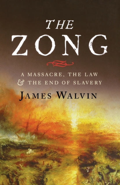 The Zong : A Massacre, the Law and the End of Slavery, Paperback / softback Book
