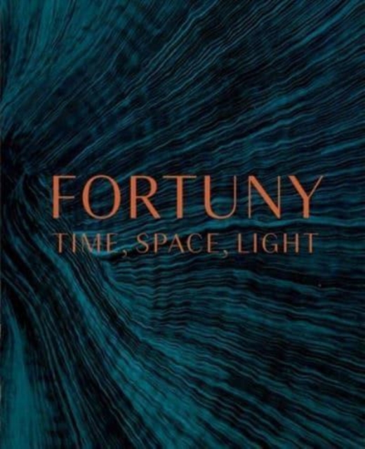 Fortuny : Time, Space, Light, Hardback Book