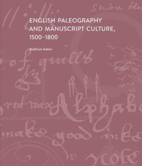 English Paleography and Manuscript Culture, 1500-1800, Hardback Book