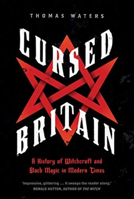 Cursed Britain : A History of Witchcraft and Black Magic in Modern Times, Paperback / softback Book
