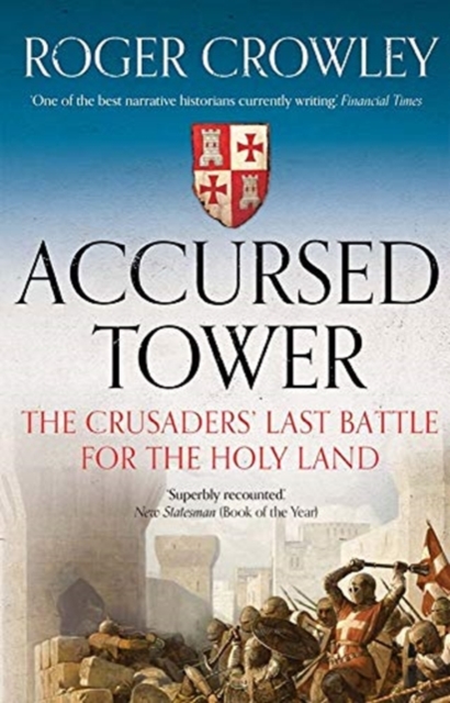 Accursed Tower : The Crusaders' Last Battle for the Holy Land, Paperback / softback Book