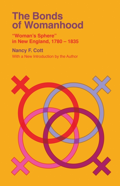 The Bonds of Womanhood : "Woman's Sphere" in New England, 1780-1835, EPUB eBook