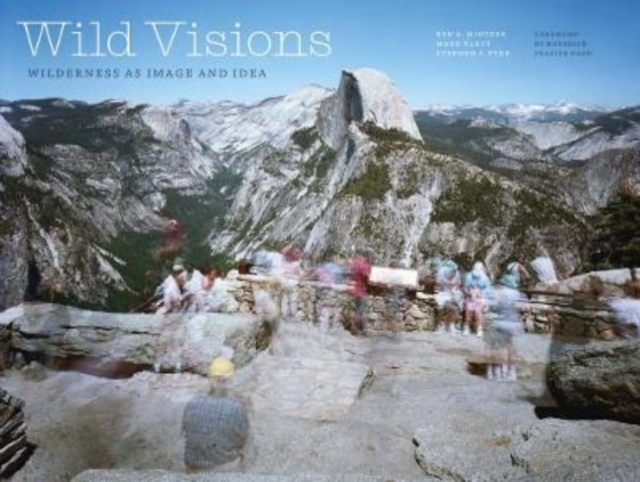 Wild Visions : Wilderness as Image and Idea, Hardback Book