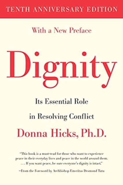 Dignity : Its Essential Role in Resolving Conflict, Paperback / softback Book