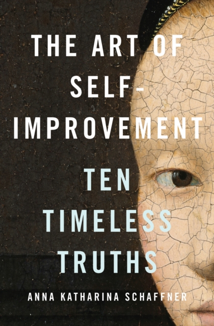 The Art of Self-Improvement : Ten Timeless Truths, EPUB eBook