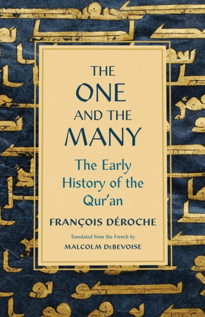 The One and the Many : The Early History of the Qur'an, EPUB eBook