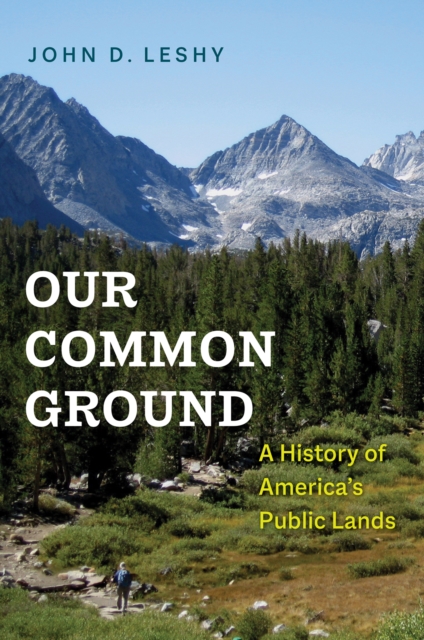 Our Common Ground : A History of America's Public Lands, EPUB eBook