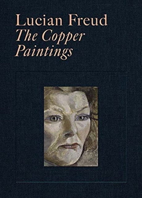 Lucian Freud : The Copper Paintings, Hardback Book