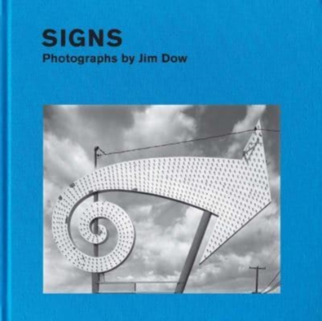 Signs : Photographs by Jim Dow, Hardback Book