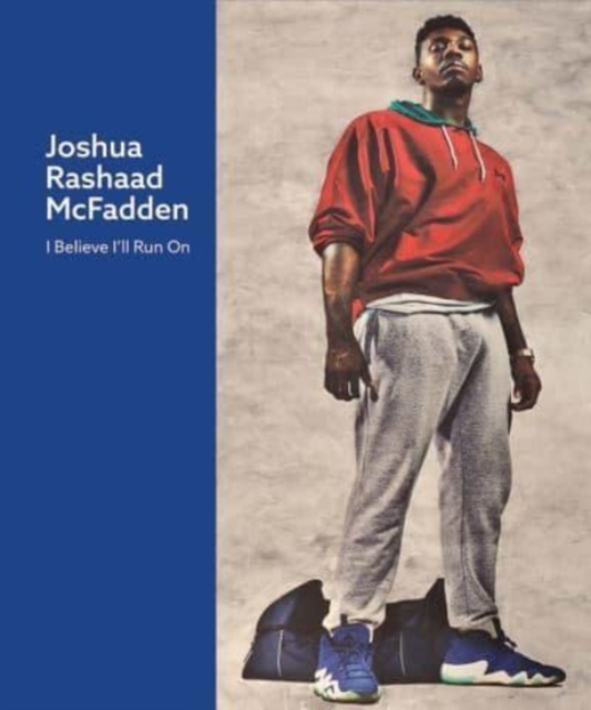 Joshua Rashaad McFadden : I Believe I'll Run On, Hardback Book