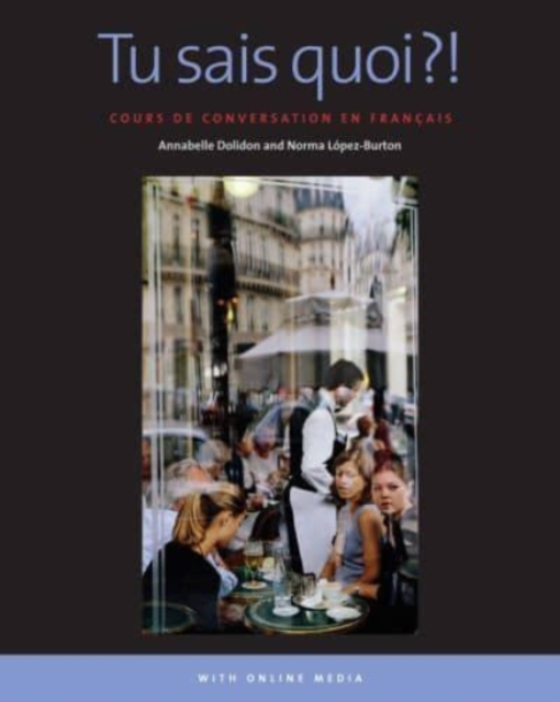 Tu sais quoi?! : Cours de conversation en francais: With Online Media, Paperback / softback Book