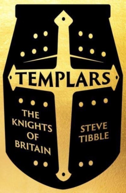 Templars : The Knights Who Made Britain, Hardback Book