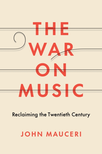 The War on Music : Reclaiming the Twentieth Century, EPUB eBook