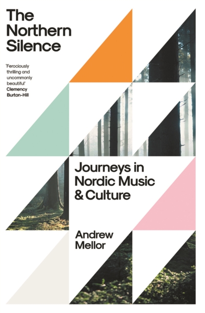 The Northern Silence : Journeys in Nordic Music and Culture, EPUB eBook