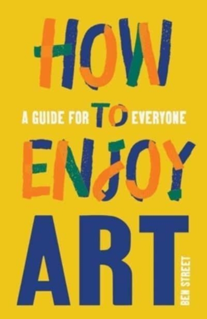 How to Enjoy Art : A Guide for Everyone, Paperback / softback Book