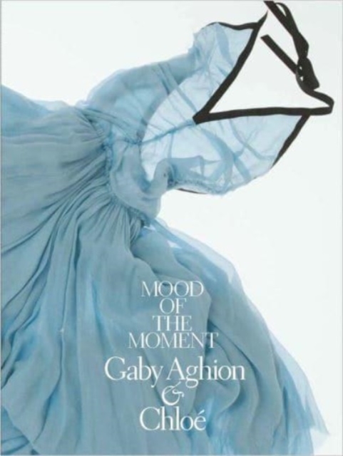 Mood of the Moment : Gaby Aghion and Chloe, Hardback Book