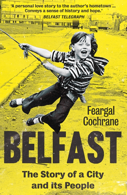 Belfast : The Story of a City and its People, EPUB eBook