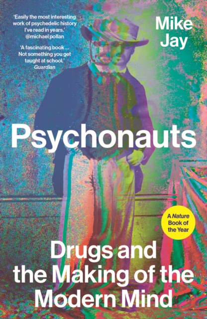 Psychonauts : Drugs and the Making of the Modern Mind, EPUB eBook