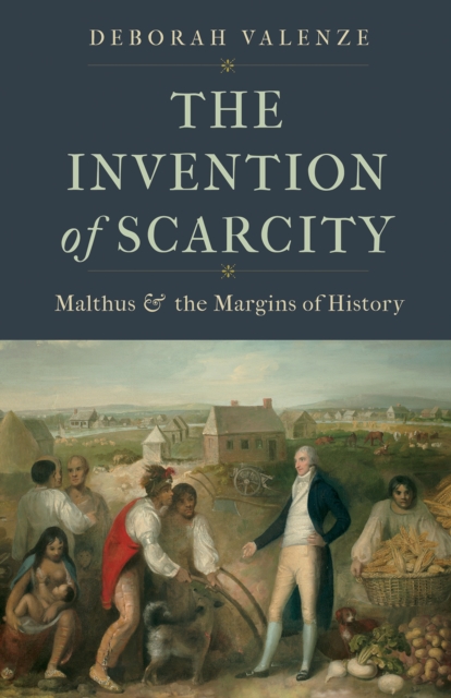 The Invention of Scarcity : Malthus and the Margins of History, EPUB eBook
