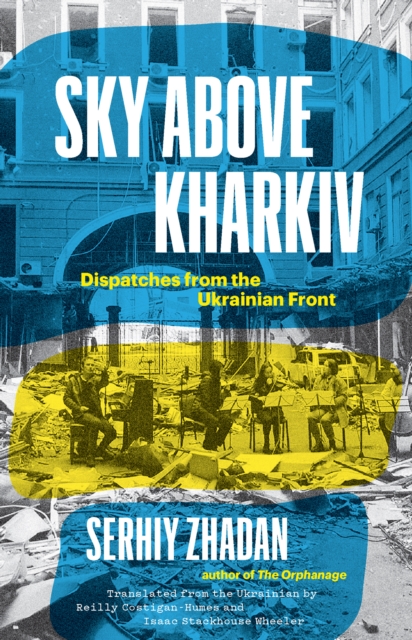 Sky Above Kharkiv : Dispatches from the Ukrainian Front, EPUB eBook