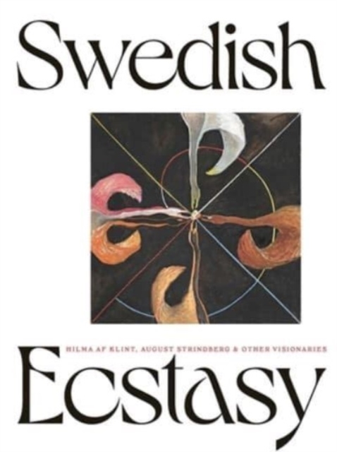 Swedish Ecstasy : Hilma af Klint, August Strindberg and Other Visionaries, Paperback / softback Book