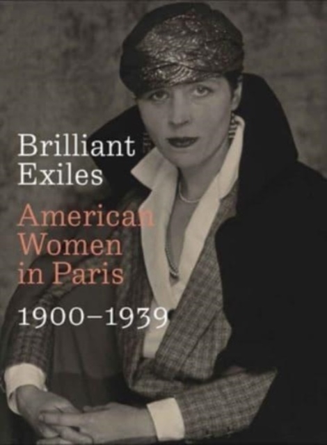Brilliant Exiles : American Women in Paris, 1900–1939, Hardback Book