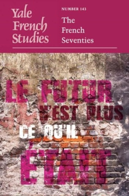 Yale French Studies, Number 143 : The French Seventies, Paperback / softback Book